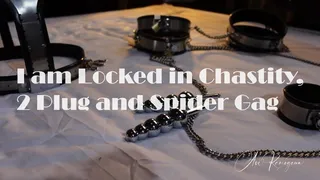 I am Locked in Chastity 2 Plug and Spider Gag