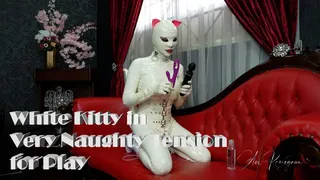 White Kitty in Very Naughty Tension for Play