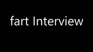 Fart Interview