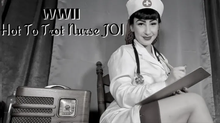 WWII Hot To Trot Nurse JOI