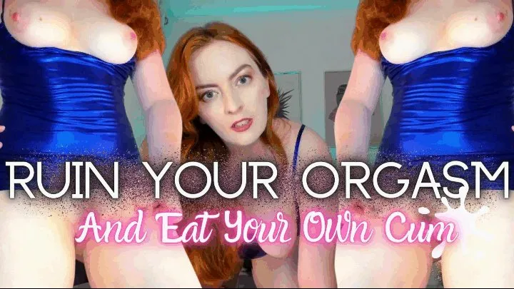 Ruin & Eat Your Own Cum!