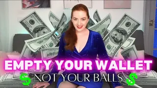 Empty Your Wallet Not Your Balls!
