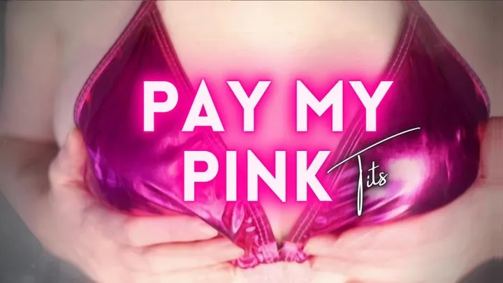 Pay My Pink Tits