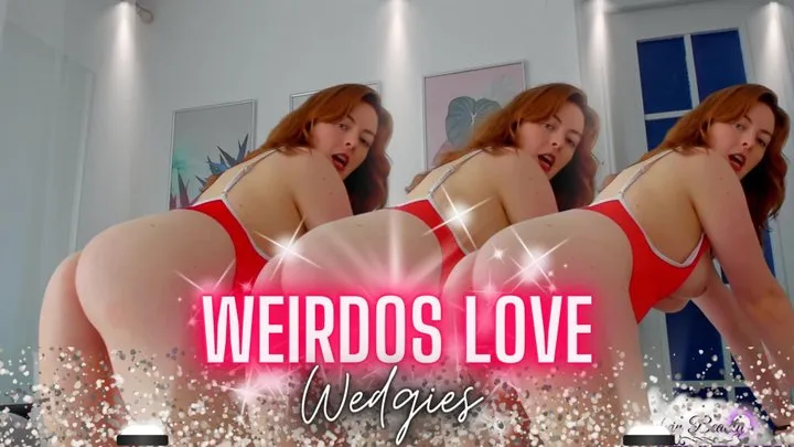 Weirdos Love Wedgies