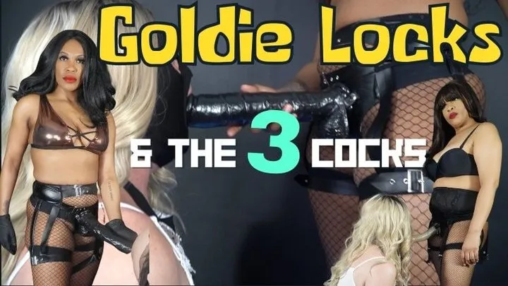 GOLDIE LOCKS AND THE THREE COCKS