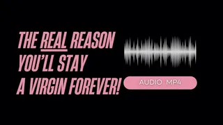 The REAL Reason You Will Remain A Virgin (AUDIO )