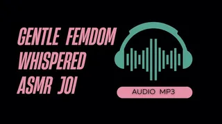 Gentle Femdom Whispered ASMR JOI