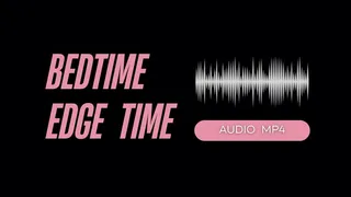 Bedtime Edge Time (AUDIO )