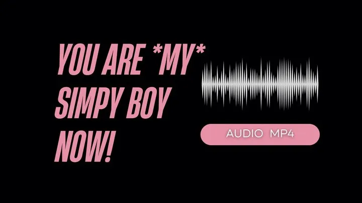 You Are My Simp Boy Now (AUDIO )