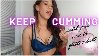 Cum Until Your Spunk is Glitter Dust