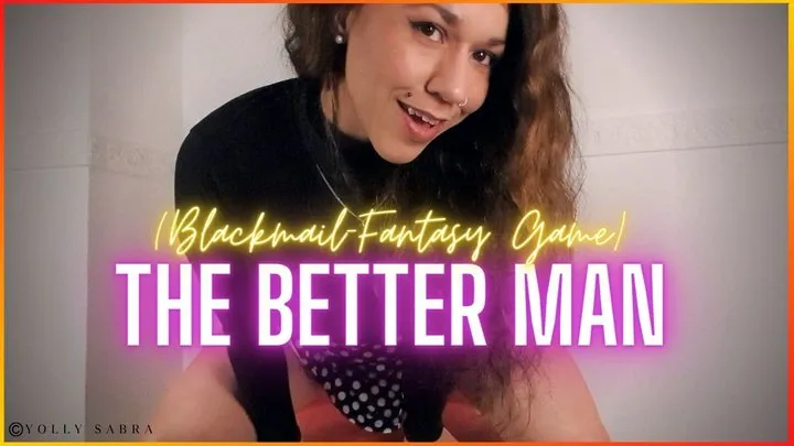 The Better Man Blackmail-Fantasy Game