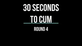 30 Seconds To Cum!