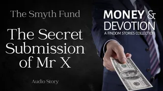 The Secret Submission of Mr X (Money & Devotion FinDom Stories Collection)