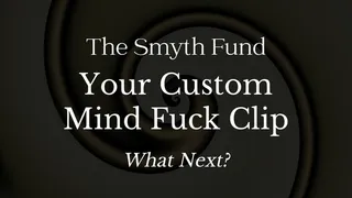 Your Custom Mind Fuck Clip - What Next?