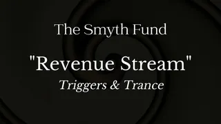 Revenue Stream: Triggers & Trance - 25 minutes