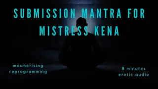 Submission Mantra for Mistress Kena