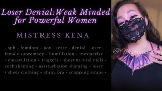 POV Loser Denial: Weak Minded for Powerful Women