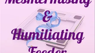 Humiliating and Mesmerizing Feeder