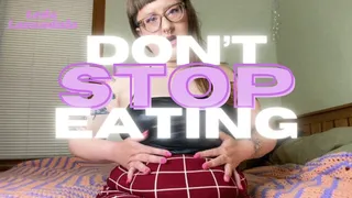 Don't Stop Eating