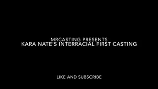 KARA NATE'S INTERRACIAL FIRST CASTING