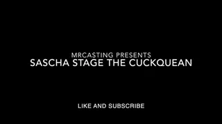 Sascha Stage the Cuckquean