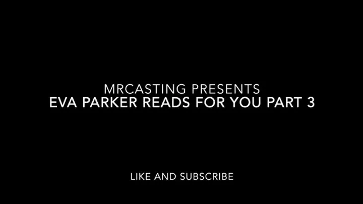 Eva Parker reads for you part 3