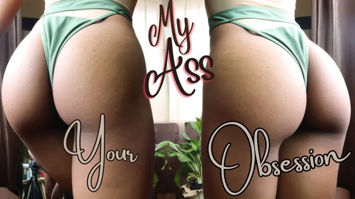 My Ass, Your Obsession