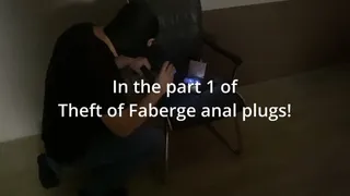 Theft of Faberge anal plugs! Part 2
