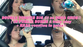 DOUBLE PIGGIES BIG 23 oz SODA CHUG!! IN PUBLIC BURPS & belly play + REAL reaction to gain