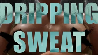 Dripping Sweat