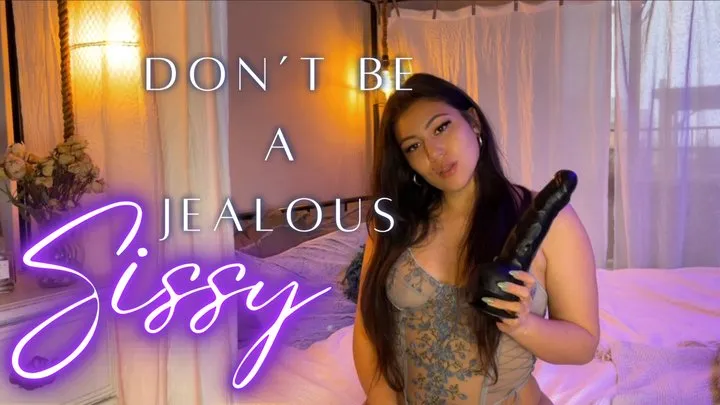 Don't be a Jealous Sissy