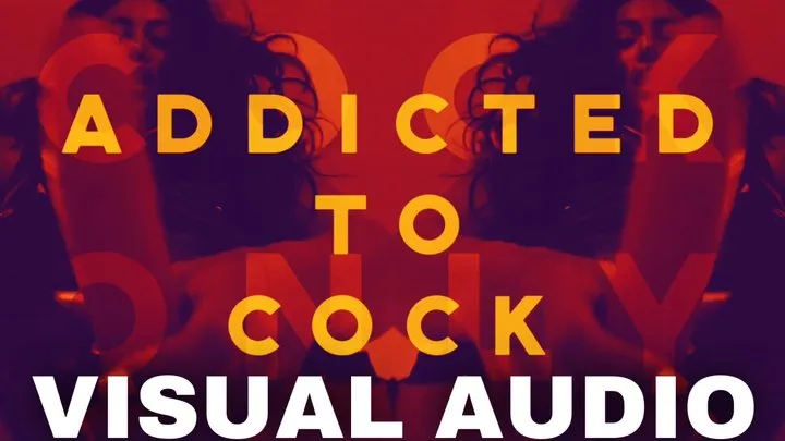 Addicted to Cock (visual audio)