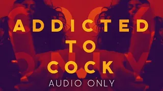 Addicted to Cock