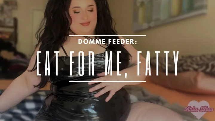 Domme Feeder: Eat for Me, Fatty!