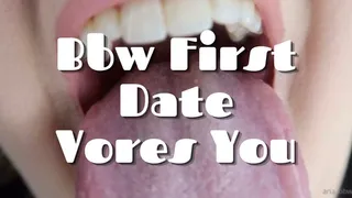 BBW First Date Vores You