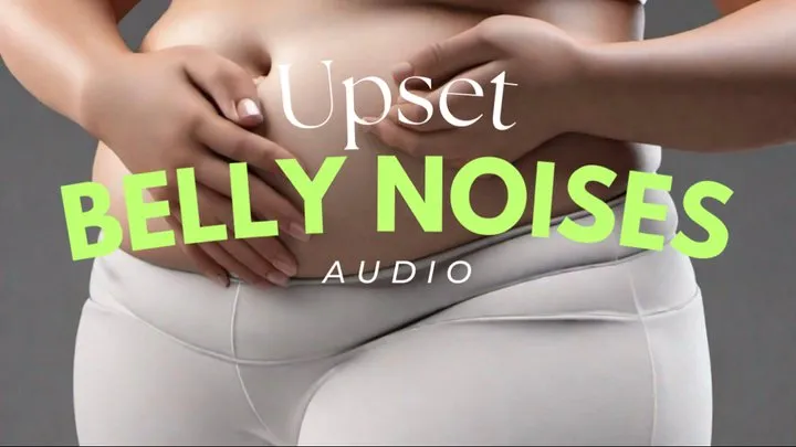 Upset Belly Noises Audio