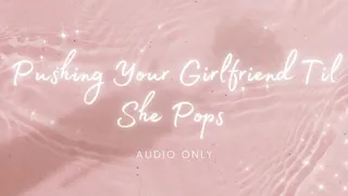 (AUDIO) Making Your BBW Girlfriend Explode