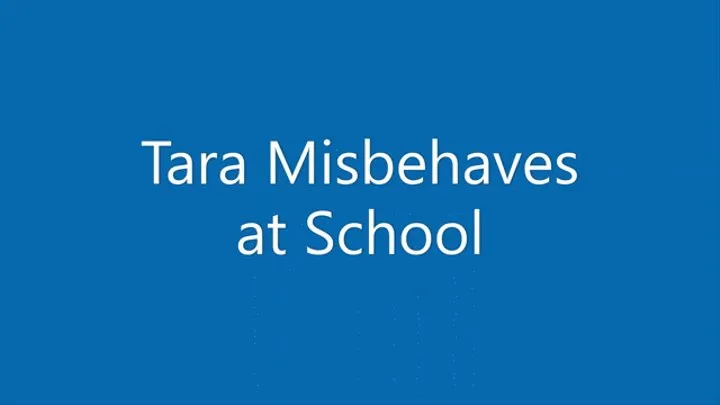 Tara Misbehaves at School