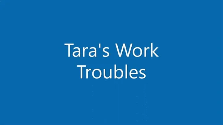 Tara's Work Trouble