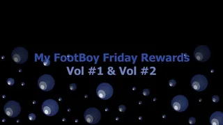 Vol #1 - #2 My Footboy Friday Rewards * Licking Off 50hrs Of Dirty Stinky Sweaty Feet