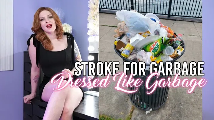 Stroke For Garbage Dressed Like Garbage