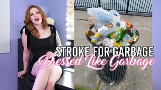 Stroke For Garbage Dressed Like Garbage