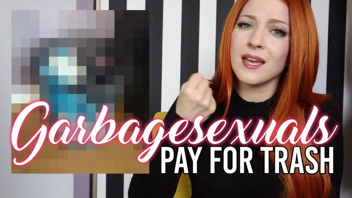 Garbagesexuals Pay For Trash