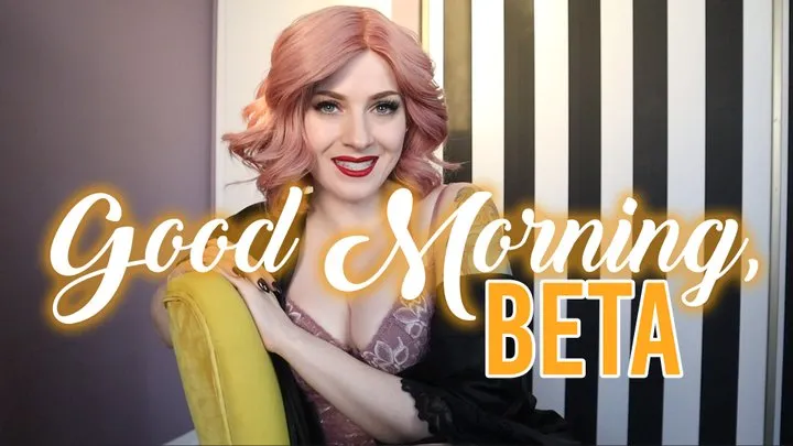 Good Morning, Beta