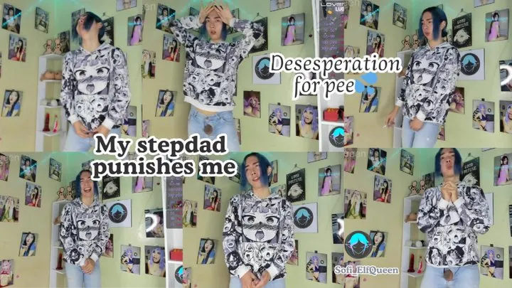 My stepdad punishes me, desesperation for pee