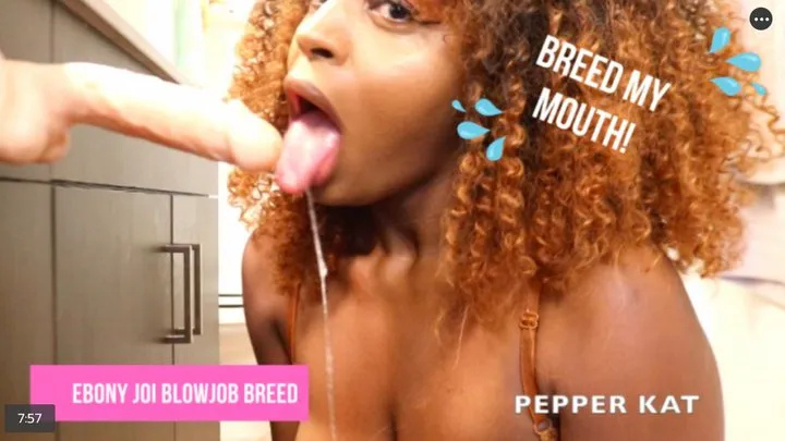 Ebony JOI Blowjob Breed Dirty Talking