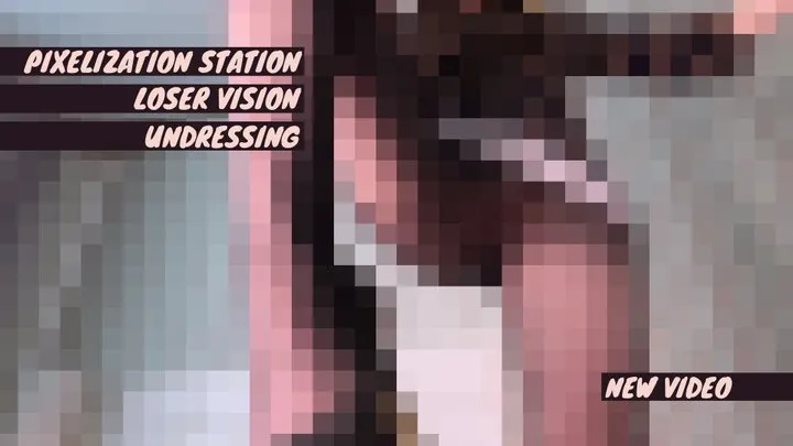 Loser vision undressing