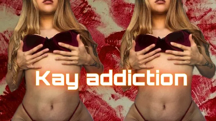 Kay Addiction