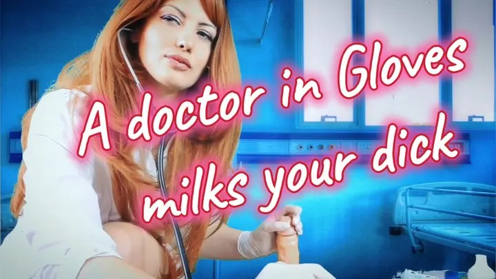 A doctor milks your dick Medical gloves handjob