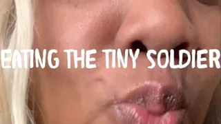 Eating the tiny soldier